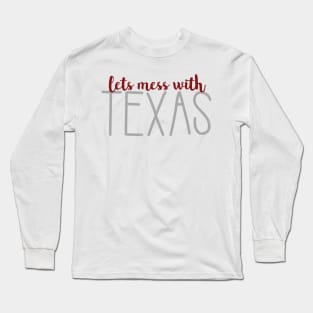 Cute Lets Mess with Texas Long Sleeve T-Shirt